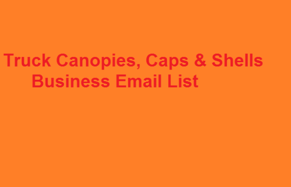 Truck Canopies, Caps & Shells Email Marketing Data